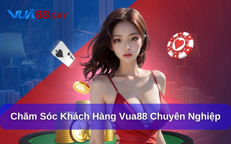 Kênh hỗ trợ Vua88 đa dạng, tiện lợi chuyên nghiệp