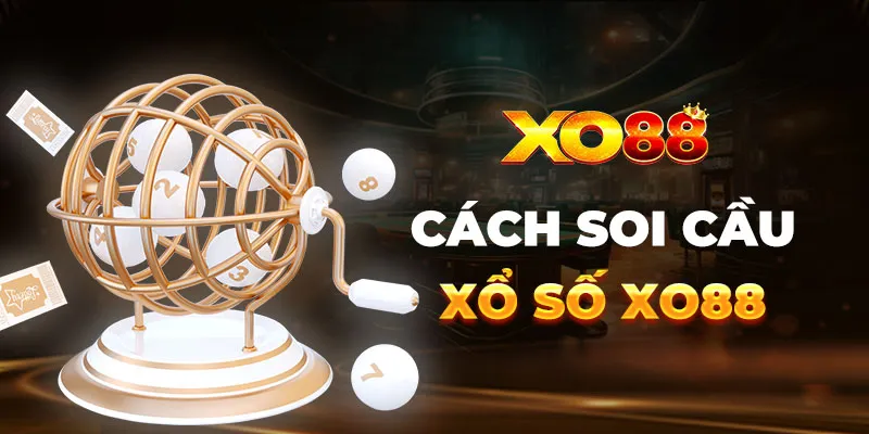 Cách Soi Cầu Xổ Số XO88